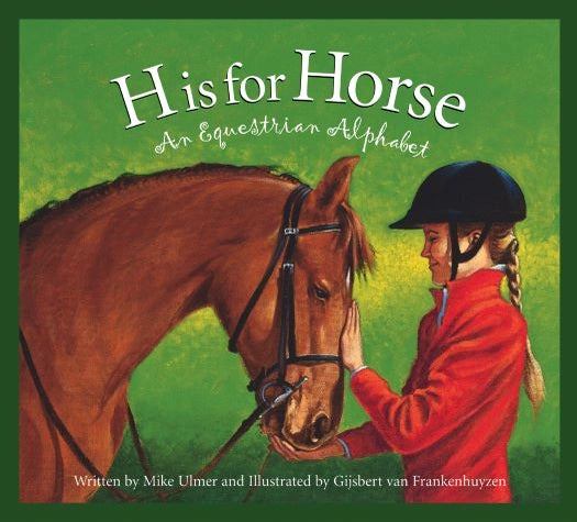 H Is For Horse: An Equestrian Alphabet Picture Book